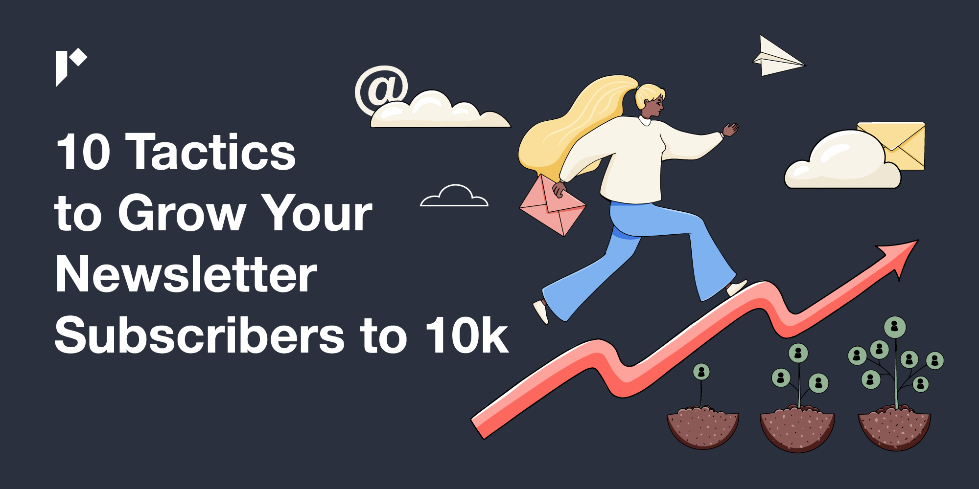 10 Tactics to Grow Your Newsletter Subscribers to 10k