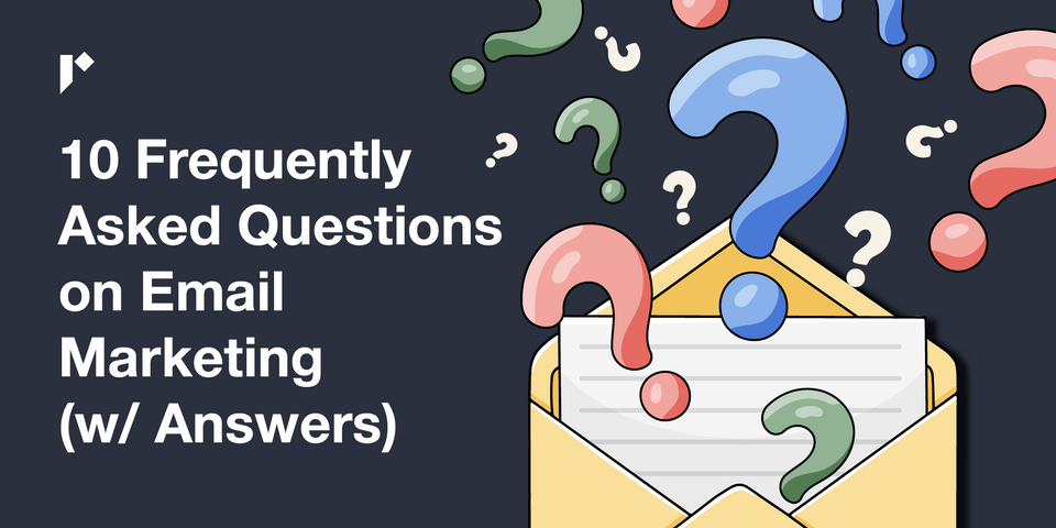 10 Frequently Asked Questions on Email Marketing (w/ Answers)