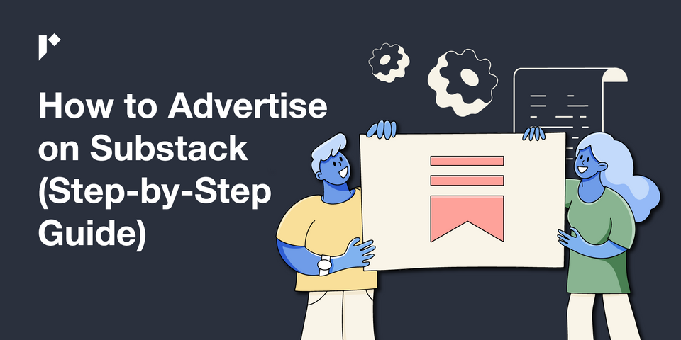 How to Advertise on Substack (Step-by-Step Guide)