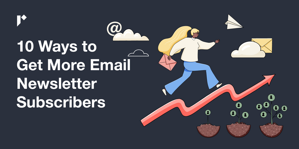 10 Ways to Get More Email Newsletter Subscribers in 2023
