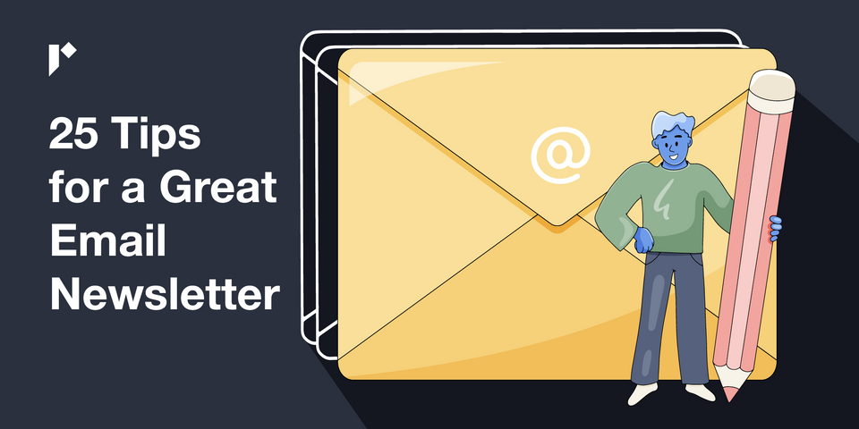 25 Tips for a Great Email Newsletter